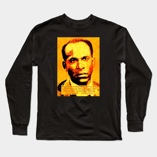 Franz Fanon quote on imperialism Long Sleeve T-Shirt by Tony Cisse Art Originals